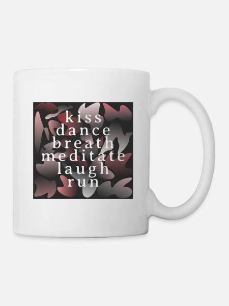 Kuss Tanz Atem Meditieren Lachen Laufen - Tasse - Weiß