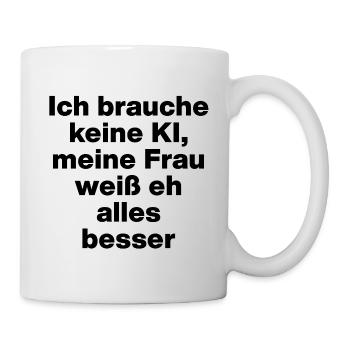 I don't need AI, my wife knows everything better - Mug - white - Right