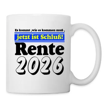 Rente 2026 – Jetzt ist Schluss - Tasse - Weiß - Rechts