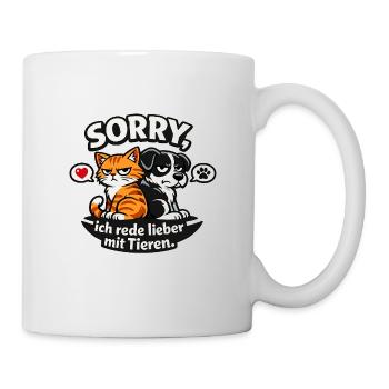Sorry, ich rede lieber mit Tieren T-Shirt - Tasse - Weiß - Rechts