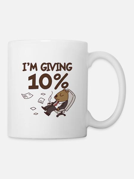 I give 10% Cartoon Bear Office -Motivation Anti - Mug - white
