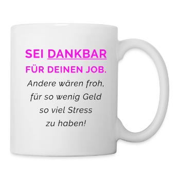 Dankbar für deinen Job - Tasse - Weiß - Rechts