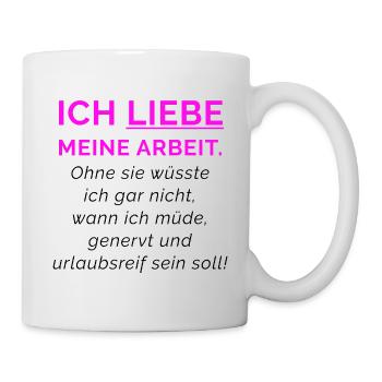 Ich liebe meine Arbeit Neon Pink - Tasse - Weiß - Rechts
