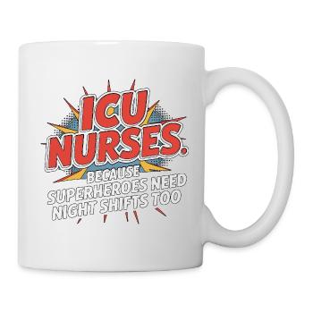 ICU Nurses Because Superheroes Intensive Care - Mug - white - Right