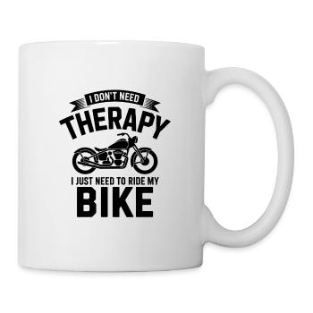I dont need Therapy, I just need to RIde my Bike  - Mug - white - Right