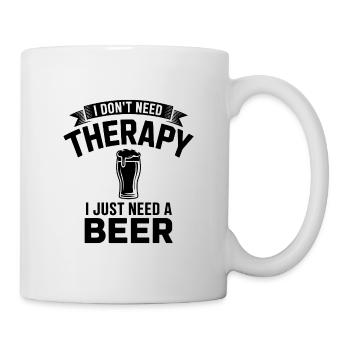 I dont need Therapy, I just need Beer  - Mug - white - Right
