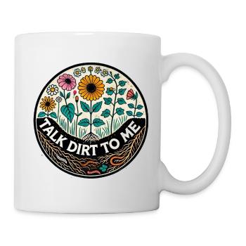 Talk Dirt To Me Blumenabzeichen - Tasse - Weiß - Rechts