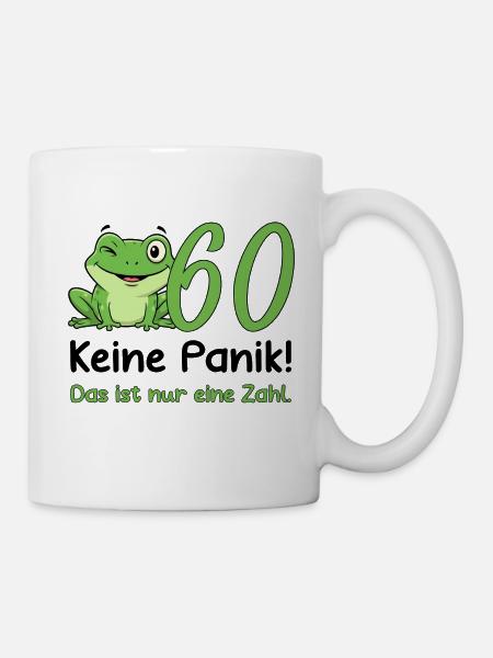 60 Geburtstag Design – Keine Panik! Lustig Frosch - Tasse - Weiß