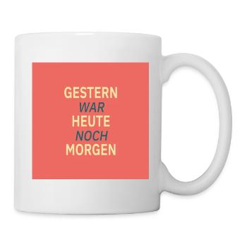 Gestern war heute noch morgen - Tasse - Weiß - Rechts