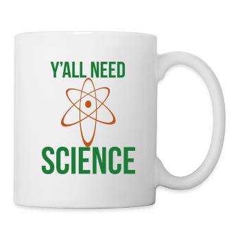 Ihr braucht ein wissenschaftliches Grafik-T-Shirt - Tasse - Weiß - Rechts