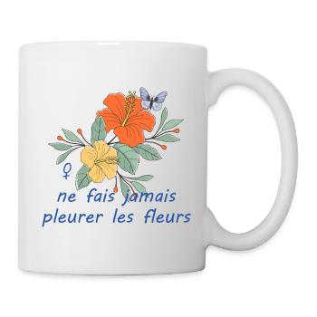 Ne_fais_jamais_pleurer_les_fleurs - Mug blanc - blanc - Droite