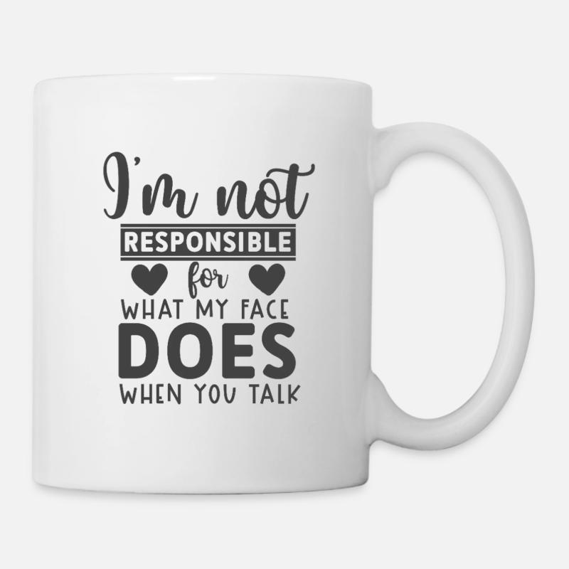 Je ne suis pas responsable de ce que fait mon visage quand tu parles - Mug blanc - blanc