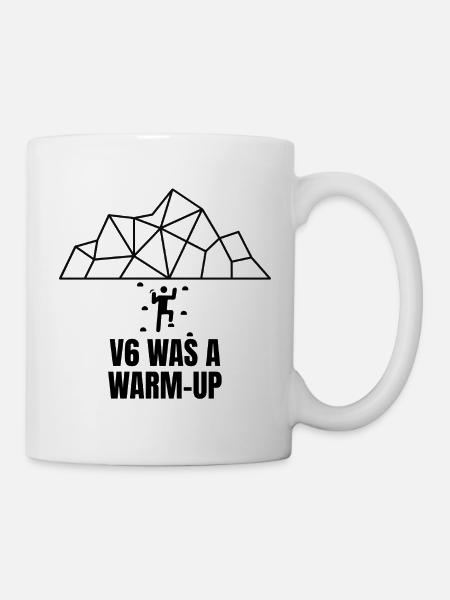 V6 Was a Warm-Up – Bouldering Design - Tasse - Weiß