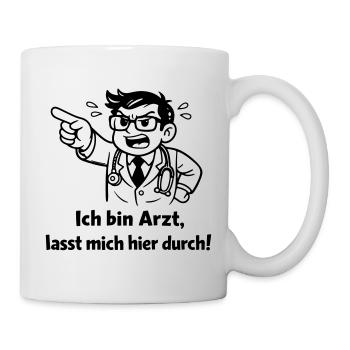 Ich bin Arzt lasst mich hier durch! - Tasse - Weiß - Rechts