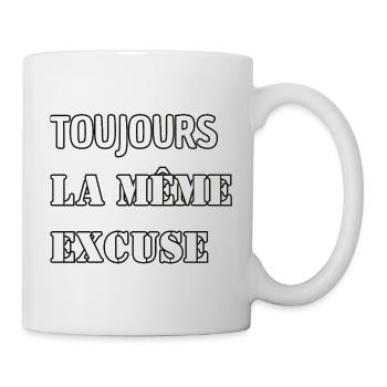 Toujours la même excuse. - Mug blanc - blanc - Droite