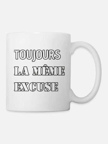 Toujours la même excuse. - Mug blanc - blanc