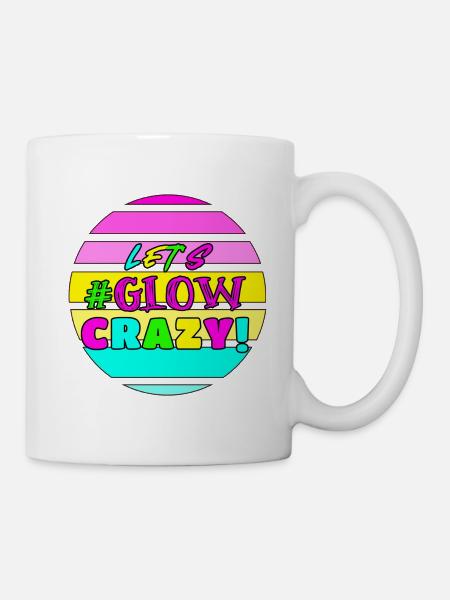Let's Glow Crazy - Birthday - 80s - Mug - white