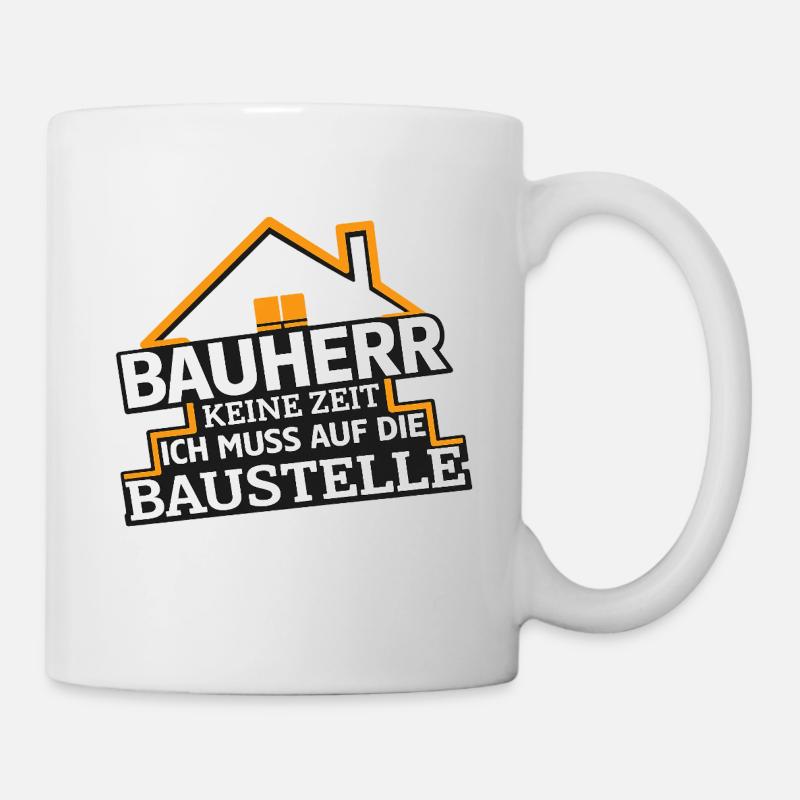 Bauherren Spruch  - Tasse - Weiß