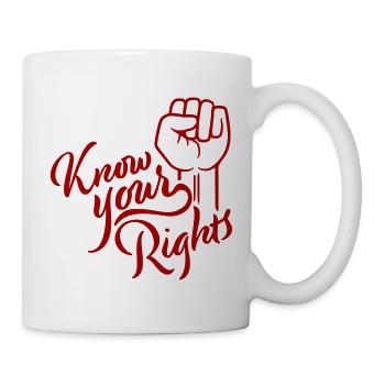 Know Your Rights Activism Justice Freedom - Mug - white - Right