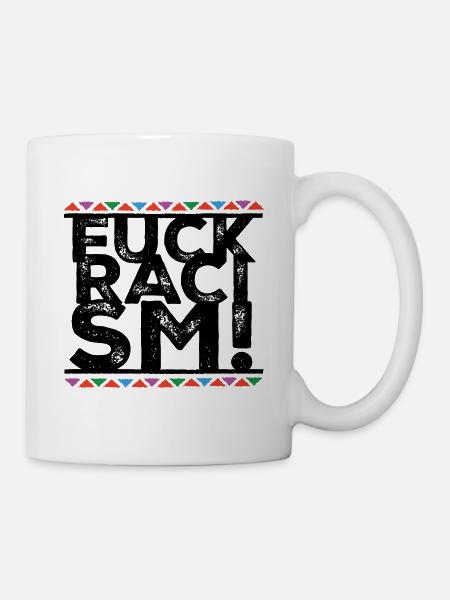 Fuck Racism - Tasse - Weiß