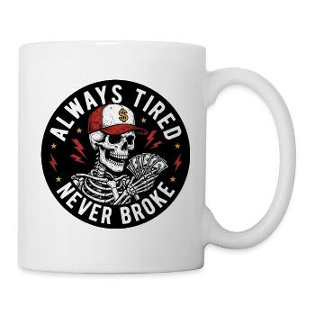 Immer müde, nie gebrochen, Skelett-Geld-Design - Tasse - Weiß - Rechts
