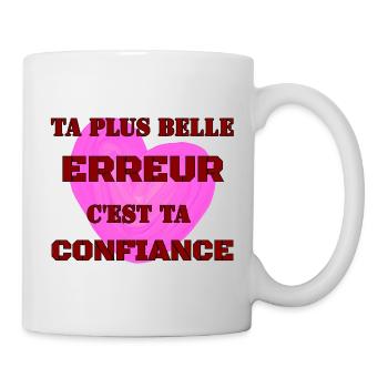 TA PLUS BELLE ERREUR, C’EST TA CONFIANCE. - Mug blanc - blanc - Droite