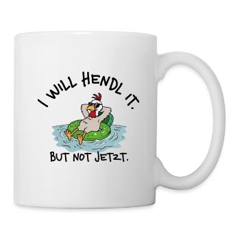I will hendl it. But not jetzt. – Denglisch Spruch - Tasse - Weiß - Rechts