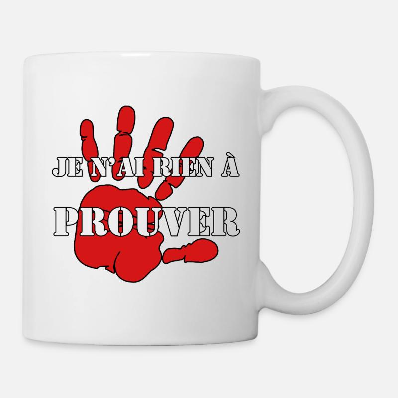 I HAVE NOTHING TO PROVE. - Mug - white
