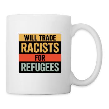 Wird Rassisten gegen Flüchtlinge tauschen – Antifa Tee - Tasse - Weiß - Rechts