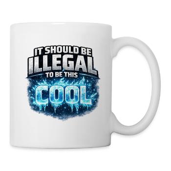 It Should Be Illegal to Be This Cool - Tasse - Weiß - Rechts