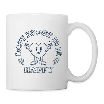 Don’t Forget to Be Happy – Positiver Spruch - Tasse - Weiß - Rechts