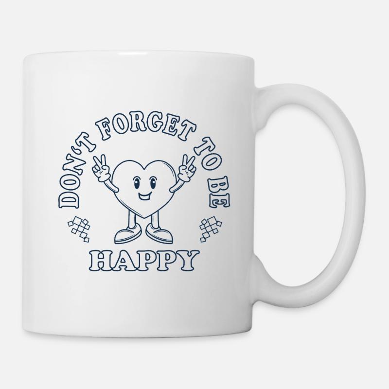 Don’t Forget to Be Happy – Positiver Spruch - Tasse - Weiß