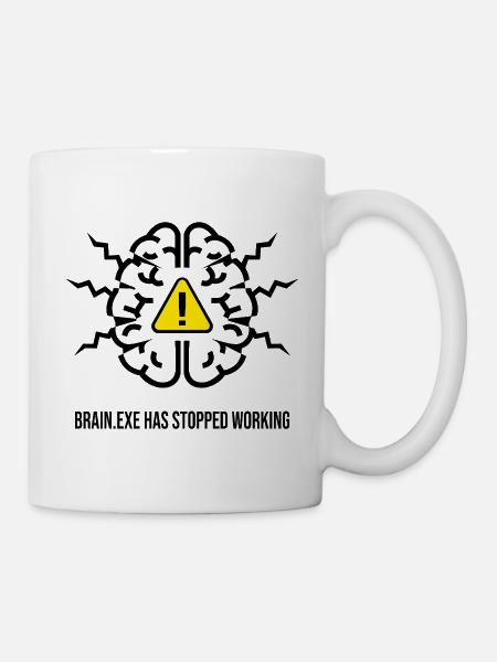 BRAIN.EXE HAS STOPPED WORKING - Brain Failure NO - Mug - white