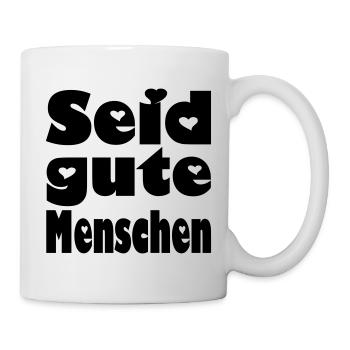 seid gute menschen - Tasse - Weiß - Rechts