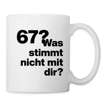  67?? SIX SEVEN! WAS STIMMT NICHT MIT DIR?! GEIL - Tasse - Weiß - Rechts