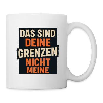 Das sind deine Grenzen nicht meine - Tasse - Weiß - Rechts