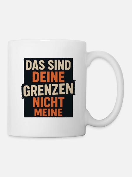 Das sind deine Grenzen nicht meine - Tasse - Weiß