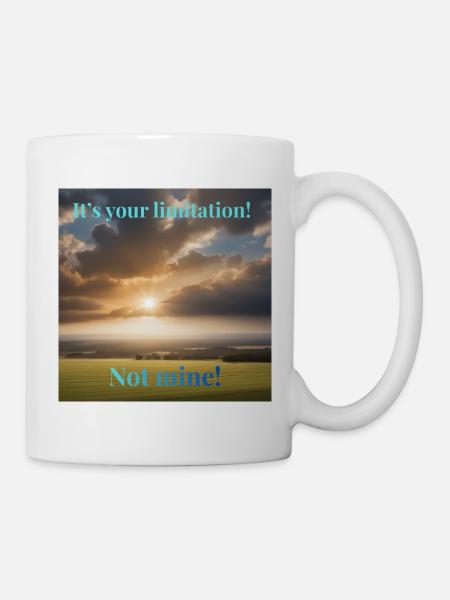It's your limitation. Not mine - Mug - white