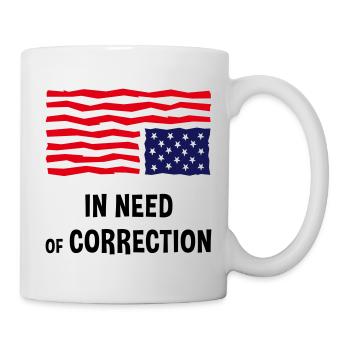 In Need Of Correction (US Flag Upside Down) - Mug - white - Right