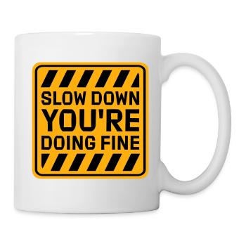 Slow Down You're Doing Fine Motivation Saying Logo - Mug - white - Right