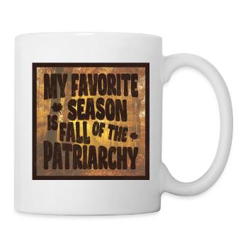 My favorite season is Fall of the Patriarchy - Mug - white - Right