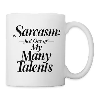 Sarcasm just one of my many talents - Tasse - Weiß - Rechts