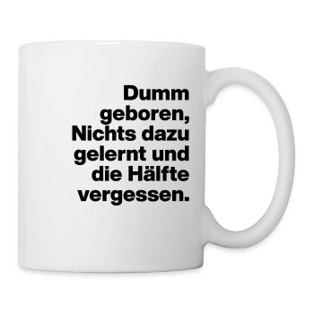 BORN STUPID, LEARNED NOTHING. SARCASM, NAUGHTY - Mug - white - Right