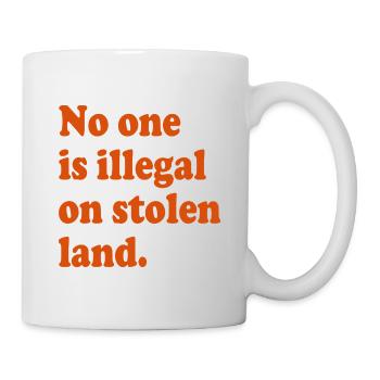 Personne n’est illégal sur des terres volées - Illégalité - Mug blanc - blanc - Droite