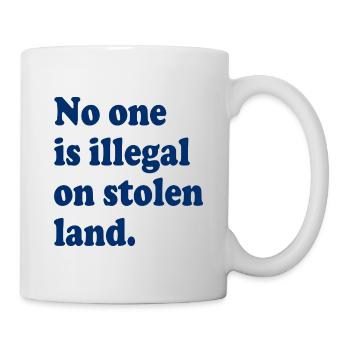 Personne n’est illégal sur des terres volées - Illégalité - Mug blanc - blanc - Droite