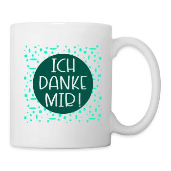Ich danke mir Sprüche - Tasse - Weiß - Rechts