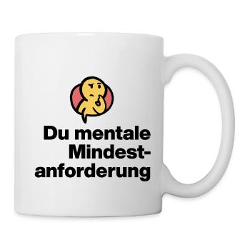 YOU MENTAL MINIMUM DEMAND. SARCASM GIFT - Mug - white - Right
