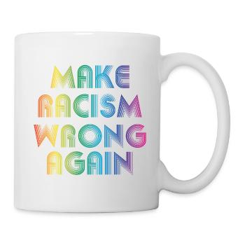Make Racism Wrong Again - Tasse - Weiß - Rechts