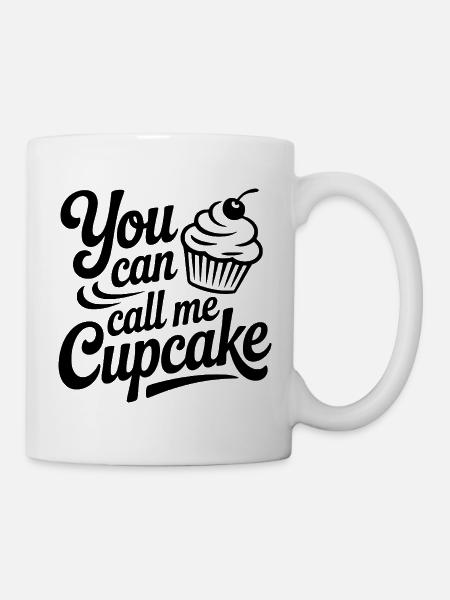 Du kannst mich Cupcake nennen - Tasse - Weiß