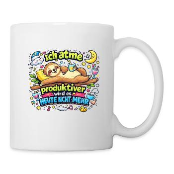 Ich atme, produktiver wird's heute nicht mehr - Tasse - Weiß - Rechts